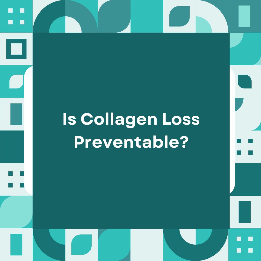 Is Collagen Loss Preventable?