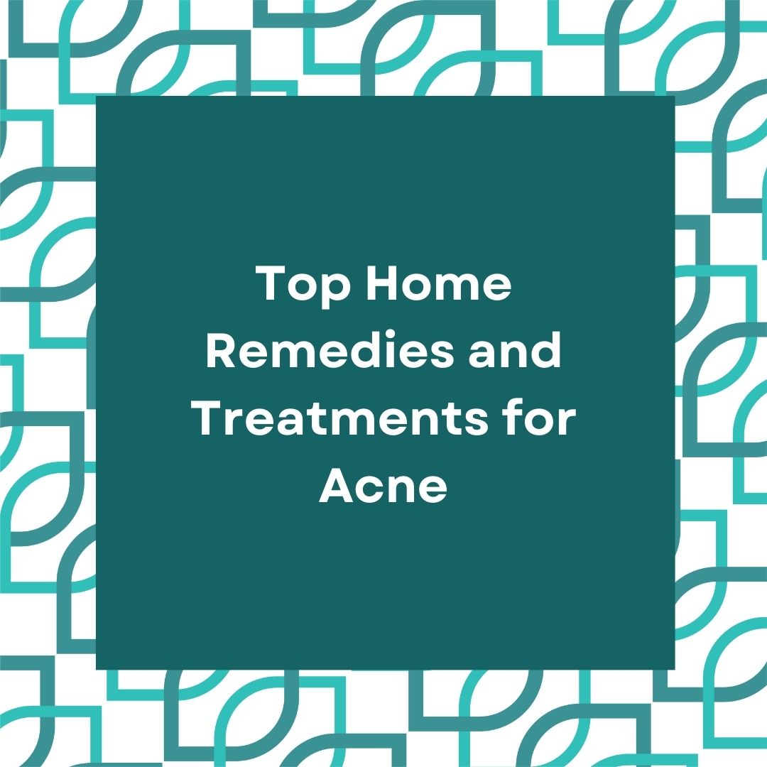 Top Home Remedies and Treatments for Acne
