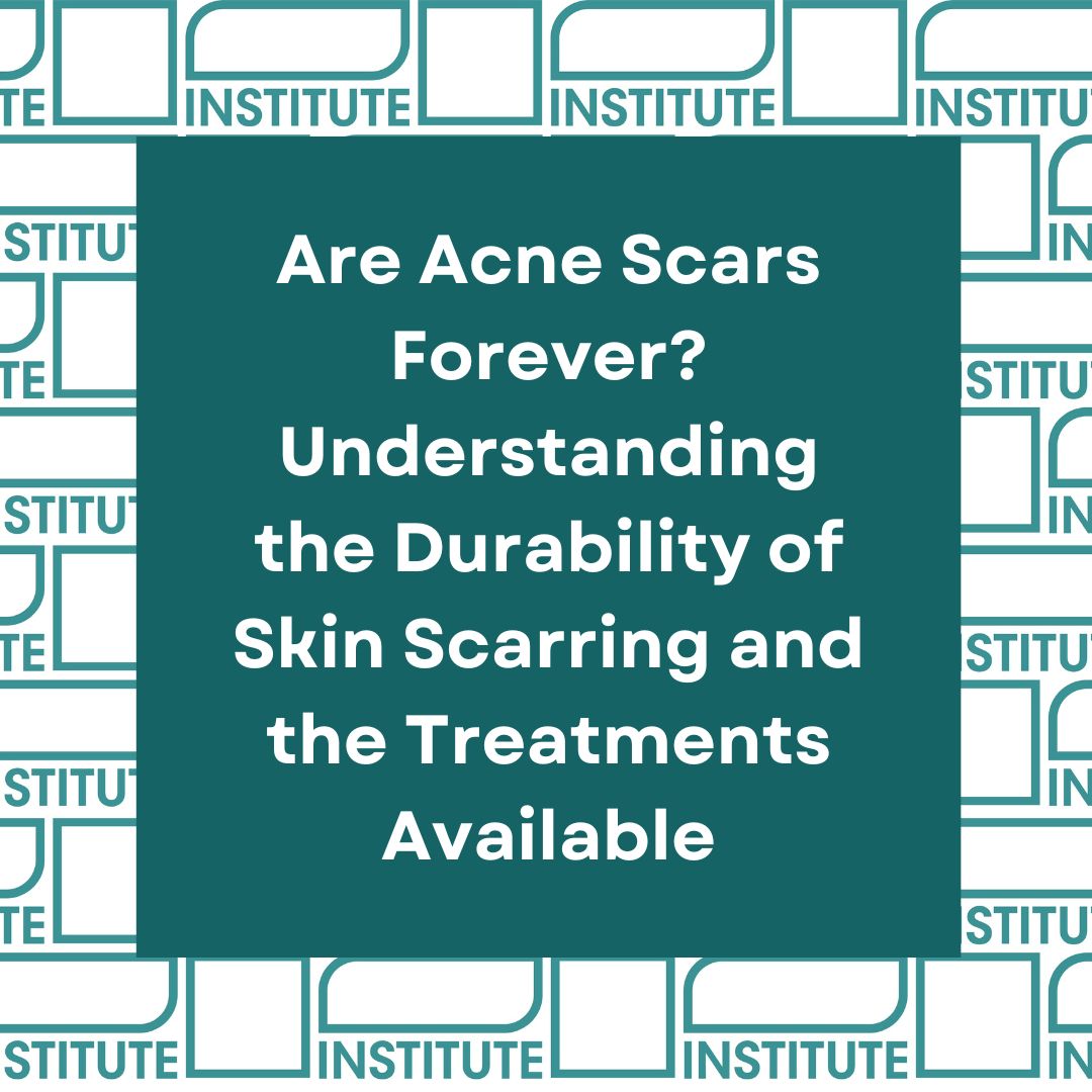 Are Acne Scars Forever? Understanding the Durability of Skin Scarring and the Treatments Available