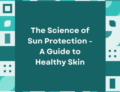 The Science of Sun Protection – A Guide to Healthy Skin