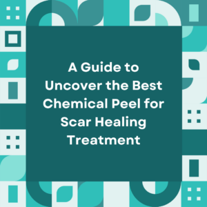 A Guide to Uncover the Best Chemical Peel for Scar Healing Treatment